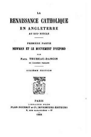 La Renaissance Catholique En Angleterre Au Xixe Siecle de Paul Thureau-Dangin