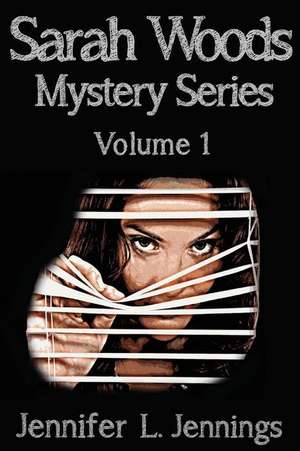 The Sarah Woods Mystery Series (Books 1-3) de Jennifer L. Jennings