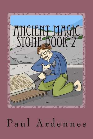 Ancient Magic Stone Book 2 de Paul Ardennes