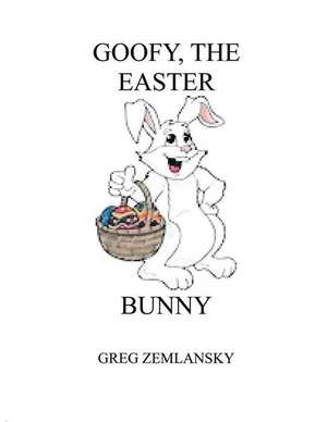 Goofy, the Easter Bunny de Greg Zemlansky