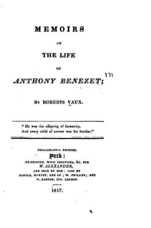 Memoirs of the Life of Anthony Benezet de Roberts Vaux