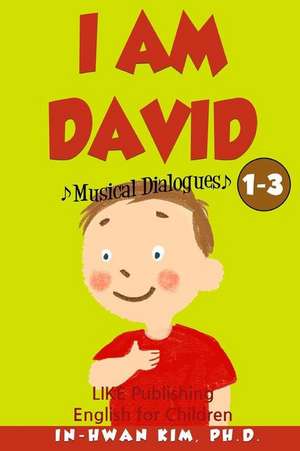 I Am David Musical Dialogues de In-Hwan Kim Ph. D.