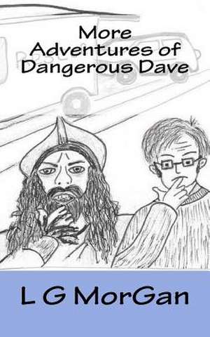 More Adventures of Dangerous Dave de L. G. Morgan