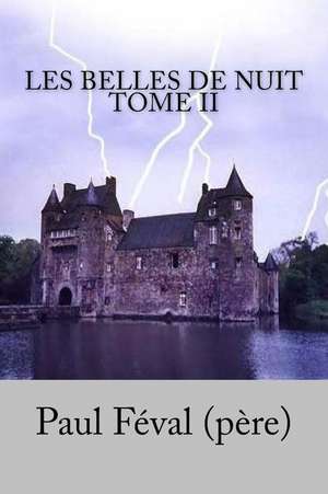 Les Belles de Nuit Tome II de Paul Feval (Pere)