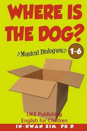 Where Is the Dog? Musical Dialogues de In-Hwan Kim Ph. D.