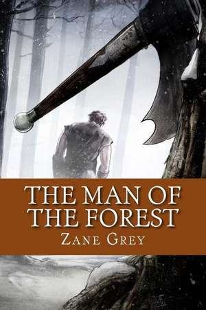 The Man of the Forest (English Edition) de Zane Grey