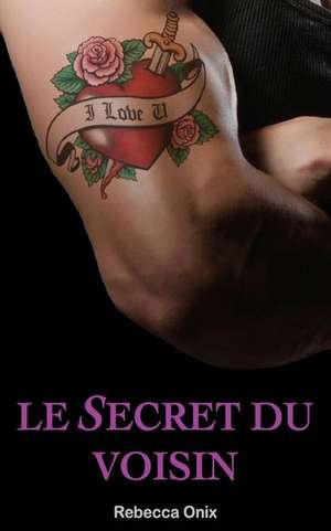 Le Secret Du Voisin de Rebecca Onix