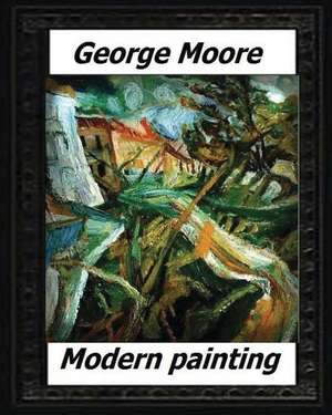 Modern Painting(1893) by de George Moore