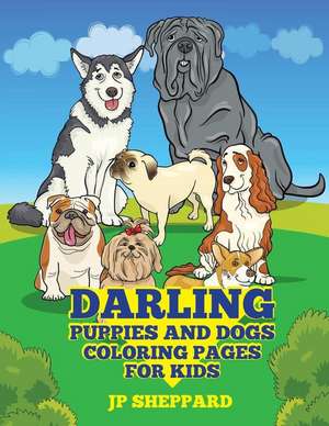 Darling Puppies and Dogs Coloring Pages for Kids de J. P. Sheppard