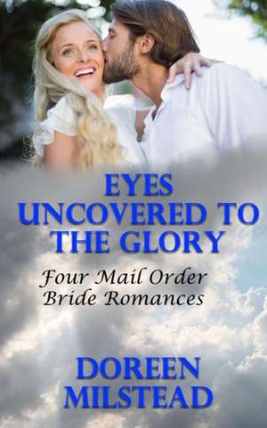 Eyes Uncovered to the Glory de Doreen Milstead