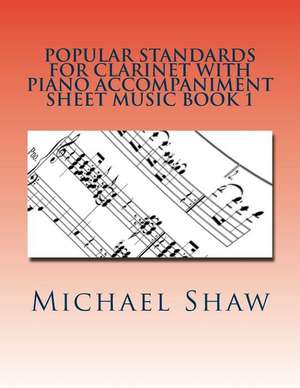 Popular Standards for Clarinet with Piano Accompaniment Sheet Music Book 1 de Michael Shaw