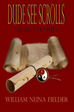 Dude See Scrolls Sagas, Volume 1 de MR William Charles Fielder