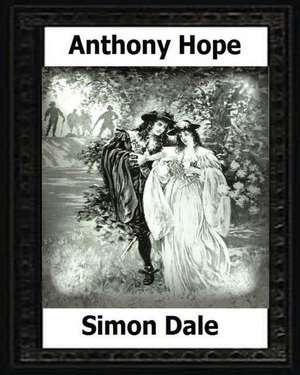 Simon Dale. (1898). by de Anthony Hope