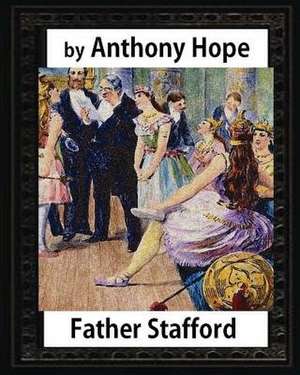 Father Stafford. (1891). by de Anthony Hope