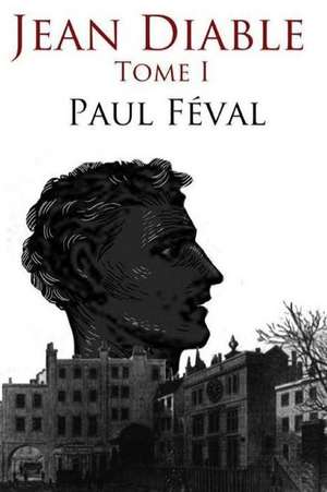 Jean Diable, Tome I de Paul Feval (Pere)