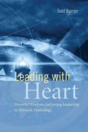 Leading with Heart de MR Todd Burrier