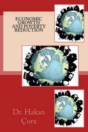 Economic Growth and Poverty Reduction de Dr Hakan Cora