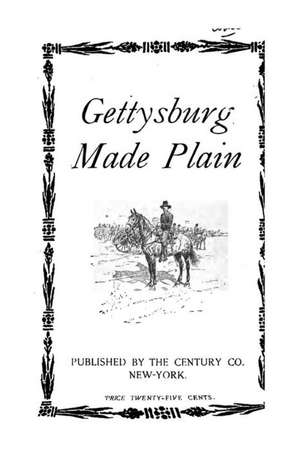 Gettysburg Made Plain de Century Co