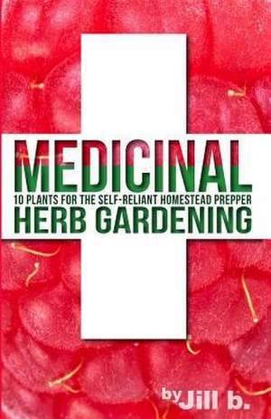 Medicinal Herb Gardening de Jill B