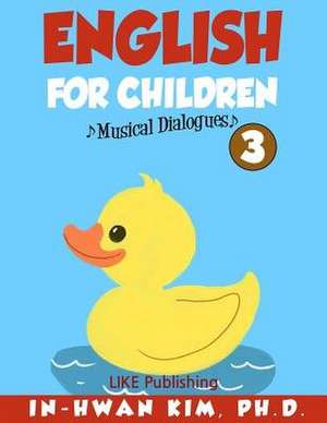 English for Children Musical Dialogues Book 3 de In-Hwan Kim Ph. D.