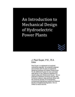 An Introduction to Mechanical Design of Hydroelectric Power Plants de J. Paul Guyer