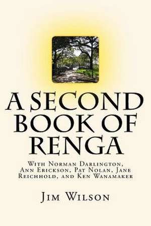 A Second Book of Renga de Jim Wilson