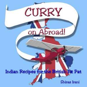 Curry on Abroad de Mrs Shiraz J. Irani