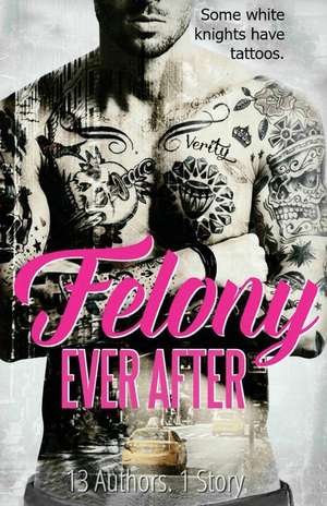 Felony Ever After de Helena Hunting