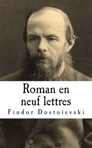 Roman En Neuf Lettres de Fiodor Dostoievski