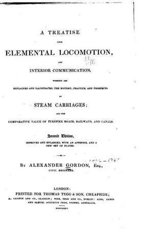 A Treatise Upon Elemental Locomotion and Interior Communication de Alexander Gordon