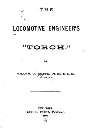 The Locomotive Engineer's Torch de Frank C. Smith