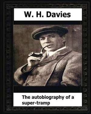 The Autobiography of a Super-Tramp(1908) by de W. H. Davies