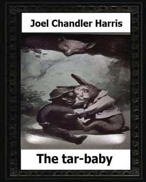 The Tar-Baby (1904) by de Joel Chandler Harris