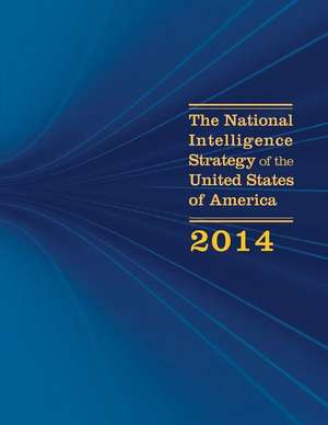 The National Intelligence Strategy of the United States of America de United States of America Office of the D.