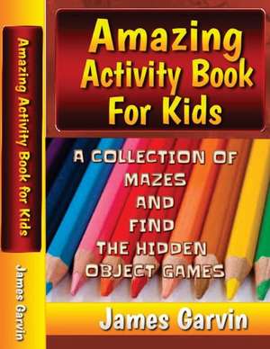 Amazing Activity Book for Kids de James Garvin