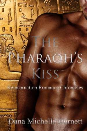 The Pharaoh's Kiss de Dana Michelle Burnett