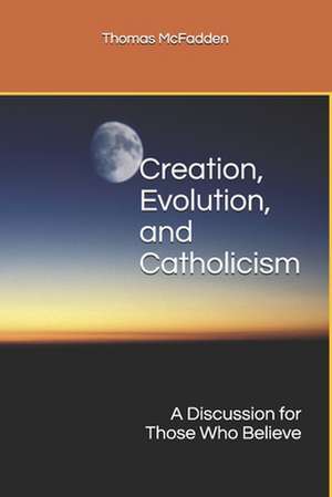 Creation, Evolution, and Catholicism de Thomas L. McFadden