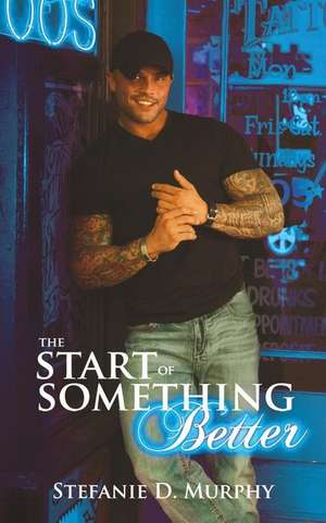 The Start of Something Better de Stefanie D. Murphy