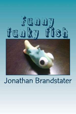 Funny Funky Fish de MR Jonathan Jay Brandstater