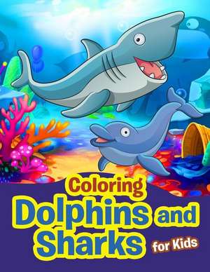 Coloring Dolphins and Sharks for Kids de Colorwell Publishing