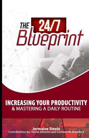 The 24/7 Blueprint de Jermaine Steele