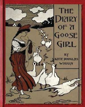 The Diary of a Goose Girl(1902) by Kate Douglas Wiggin(illustrated Edition) de Kate Douglas Wiggin