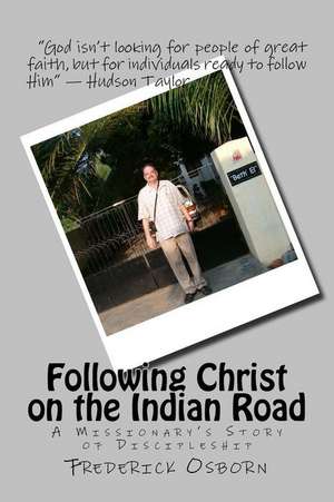 Following Christ on the Indian Road de Frederick Osborn