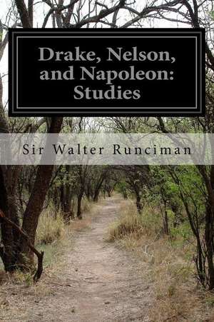 Drake, Nelson, and Napoleon de Runciman, Sir Walter