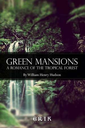 Green Mansions de William Henry Hudson