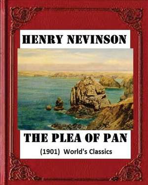 The Plea of Pan (1901) by Henry Woodd Nevinson (World's Classics) de Nevinson, Henry Woodd