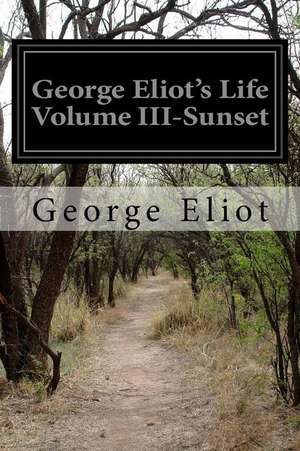 George Eliot's Life Volume III-Sunset de George Eliot