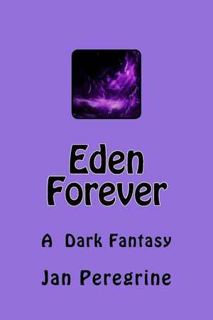 Eden Forever de Jan Peregrine