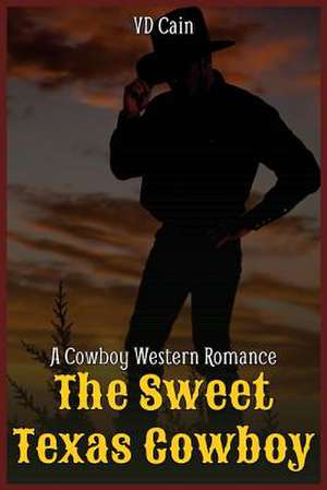 The Sweet Texas Cowboy de VD Cain