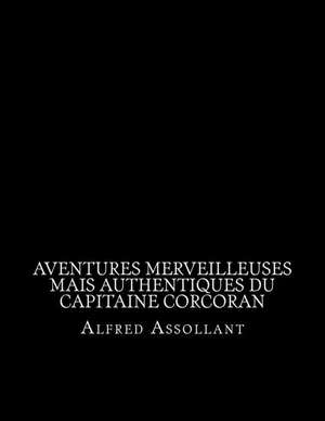 Aventures Merveilleuses Mais Authentiques Du Capitaine Corcoran de Alfred Assollant